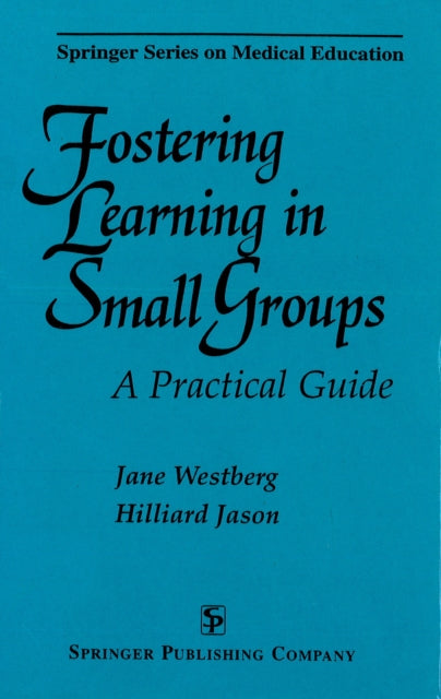 Fostering Learning in Small Groups A Practical