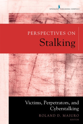 Perspectives on Stalking Victims Perpetrators and