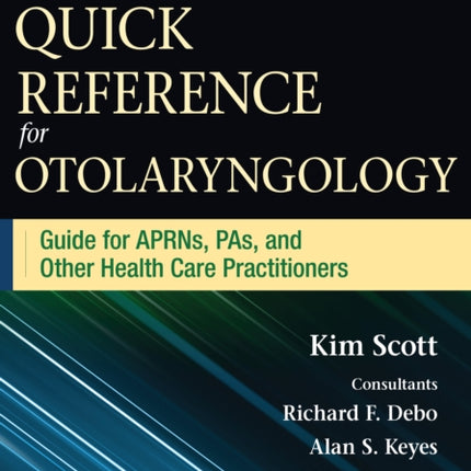 Nurses Quick Reference Guide for Otolaryngology
