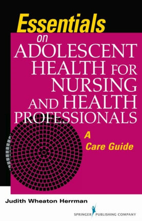 Essentials on Adolescent Health for Nursing and Health Professionals: A Care Guide