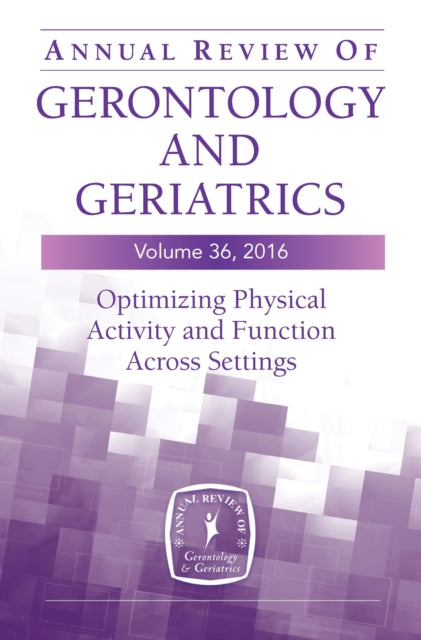Annual Review of Gerontology and Geriatrics 2016