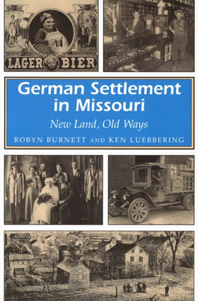 German Settlement in Missouri New Land Old Ways