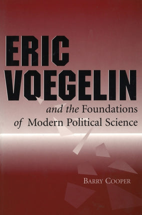 Eric Voegelin and the Foundations of Modern