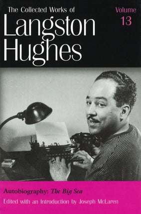 Collected Works of Langston Hughes v. 13 Big Sea
