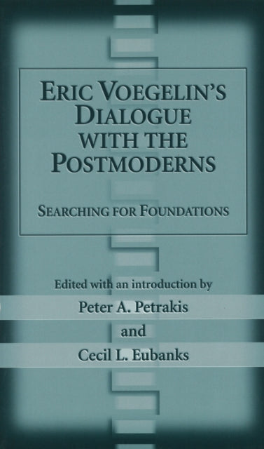 Eric Voegelins Dialogue with the Postmoderns