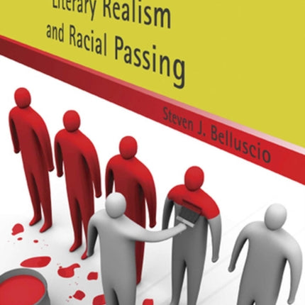To Be Suddenly White Literary Realism and Racial