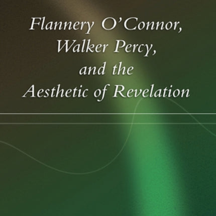 Flannery OConnor Walker Percy and the Aesthetic