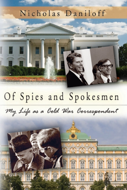 Of Spies and Spokesmen My Life as a Cold War