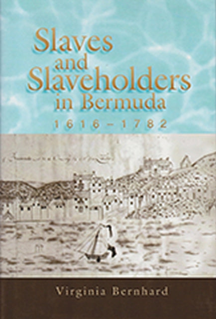 Slaves and Slaveholders In Bermuda 16161782