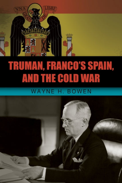 Truman Francos Spain and the Cold War