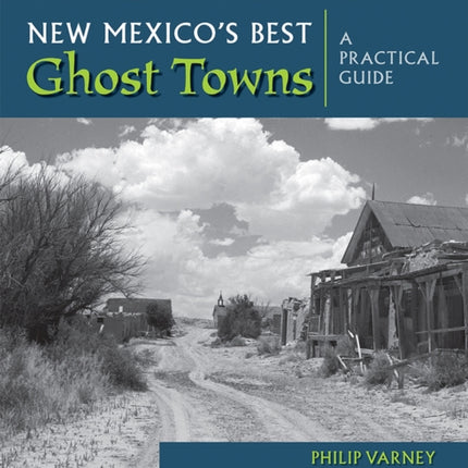 New Mexico's Ghost Towns: A Practical Guide