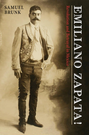 Emiliano Zapata  Revolution  Betrayal in Mexico