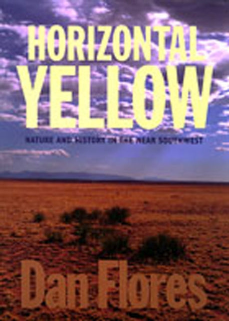 Horizontal Yellow  Nature and History in the Near Southwest