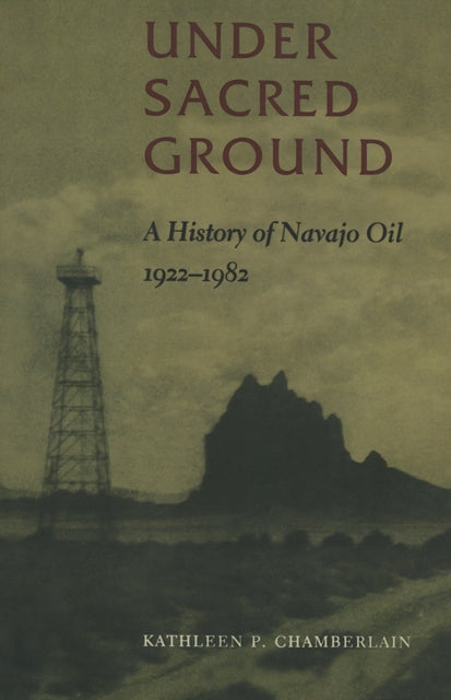 Under Sacred Ground  A History of Navajo Oil