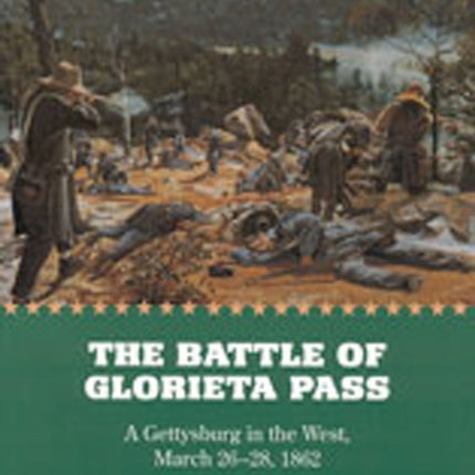 Battle of Glorieta Pass PA  A Gettysburg in the West March 2628 1862