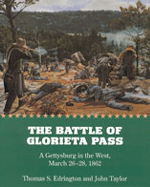 Battle of Glorieta Pass PA  A Gettysburg in the West March 2628 1862