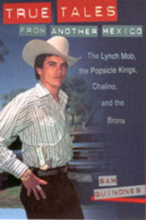 True Tales from Another Mexico  The Lynch Mob the Popsicle Kings Chalino and the Bronx