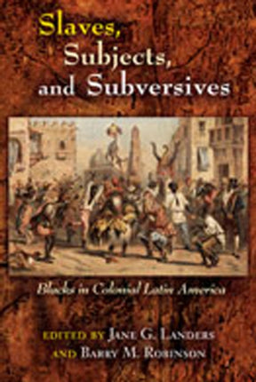 Slaves Subjects and Subversives  Blacks in