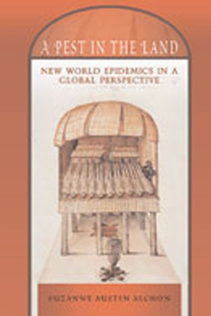 A Pest in the Land  New World Epidemics in a Global Perspective