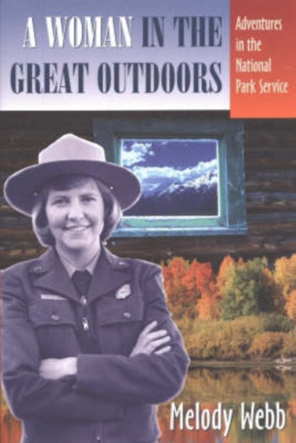 A Woman in the Great Outdoors: Adventures in the National Park Service