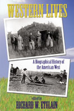 Western Lives: A Biographical History of the American West