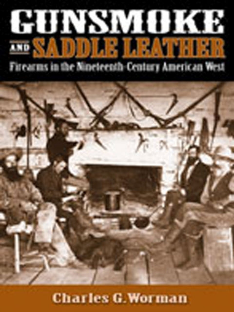 Gunsmoke and Saddle Leather  Firearms in the Nineteenth Century American West