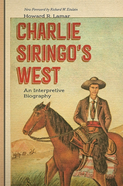 Charlie Siringo's West: An Interpretive Biography