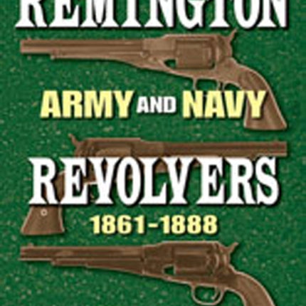 Remington Army and Navy Revolvers 18611888