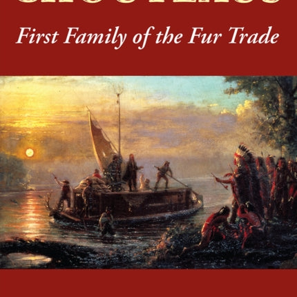 The Chouteaus  First Family of the Fur Trade