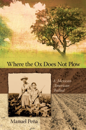 Where the Ox Does Not Plow  A Mexican American Ballad