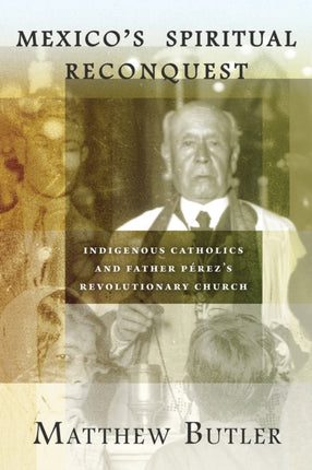 Mexicos Spiritual Reconquest  Indigenous