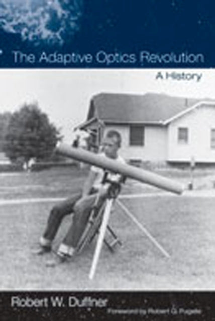 The Adaptive Optics Revolution  A History