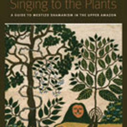 Singing to the Plants  A Guide to Mestizo