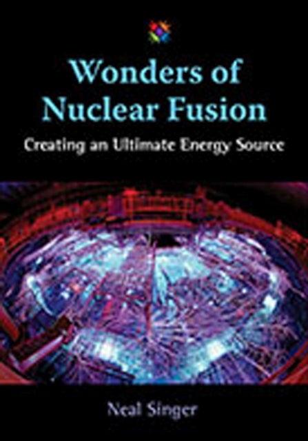 Wonders of Nuclear Fusion  Creating an Ultimate Energy Source