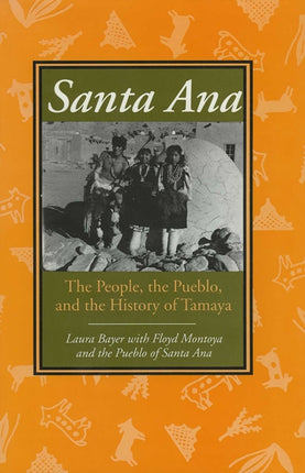 Santa Ana  The People the Pueblo and the History of Tamaya