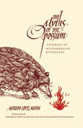 Myths of the Opossum  Pathways of Mesoamerican