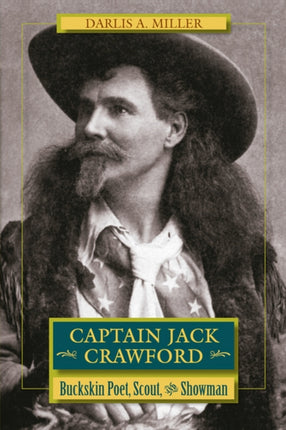 Captain Jack Crawford: Buckskin Poet, Scout, and Showman