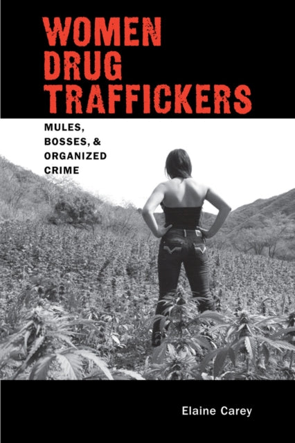 Women Drug Traffickers  Mules Bosses and Organised Crime