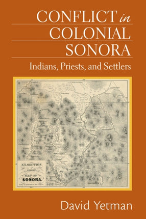 Conflict in Colonial Sonora  Indians Priests and Settlers