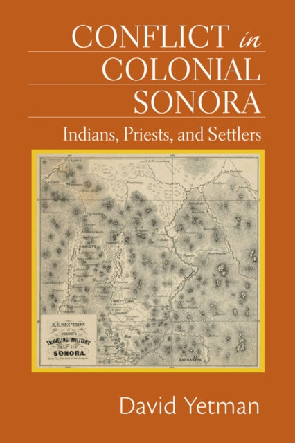 Conflict in Colonial Sonora  Indians Priests and Settlers