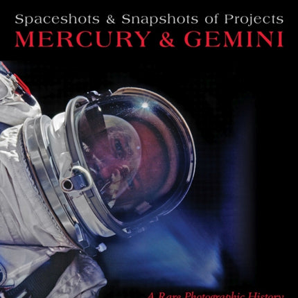 Spaceshots & Snapshots of Projects Mercury & Gemini: A Rare Photographic History