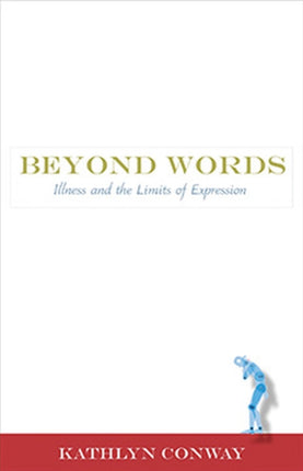 Beyond Words  Illness and the Limits of Expression