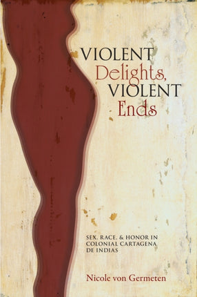 Violent Delights Violent Ends  Sex Race and Honor