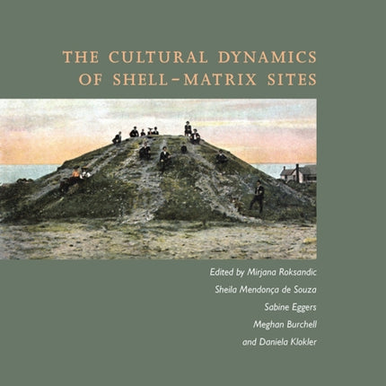 The Cultural Dynamics of ShellMatrix Sites