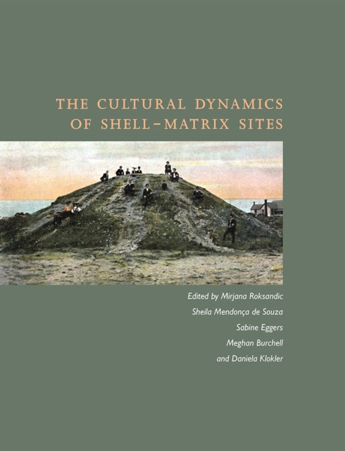 The Cultural Dynamics of ShellMatrix Sites