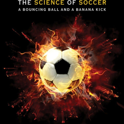 The Science of Soccer: A Bouncing Ball and a Banana Kick