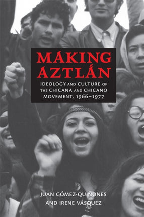 Making Aztl225n  Ideology and Culture of the