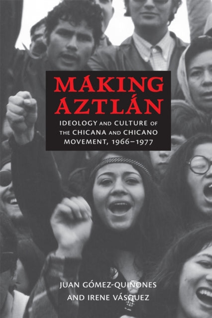 Making Aztl225n  Ideology and Culture of the