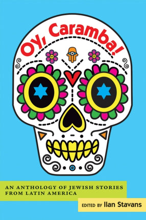 Oy, Caramba!: An Anthology of Jewish Stories from Latin America