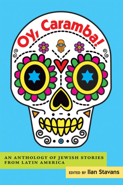 Oy, Caramba!: An Anthology of Jewish Stories from Latin America